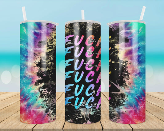 Fuck This, Fuck Everything Tie Dye 20oz Tumbler