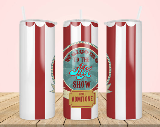 Welcome to shit show 20oz Tumbler